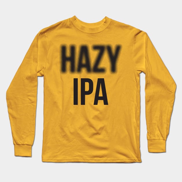 Hazy IPA Craft Beer Nerd Long Sleeve T-Shirt by anotherbeernerd